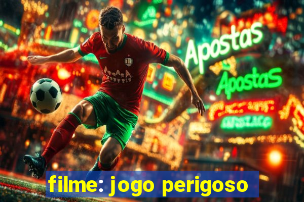 filme: jogo perigoso